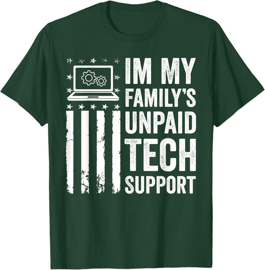 Im My Family’s Unpaid Tech Support IT Engineer Computer Geek T-Shirt - T-Shirt | Forest