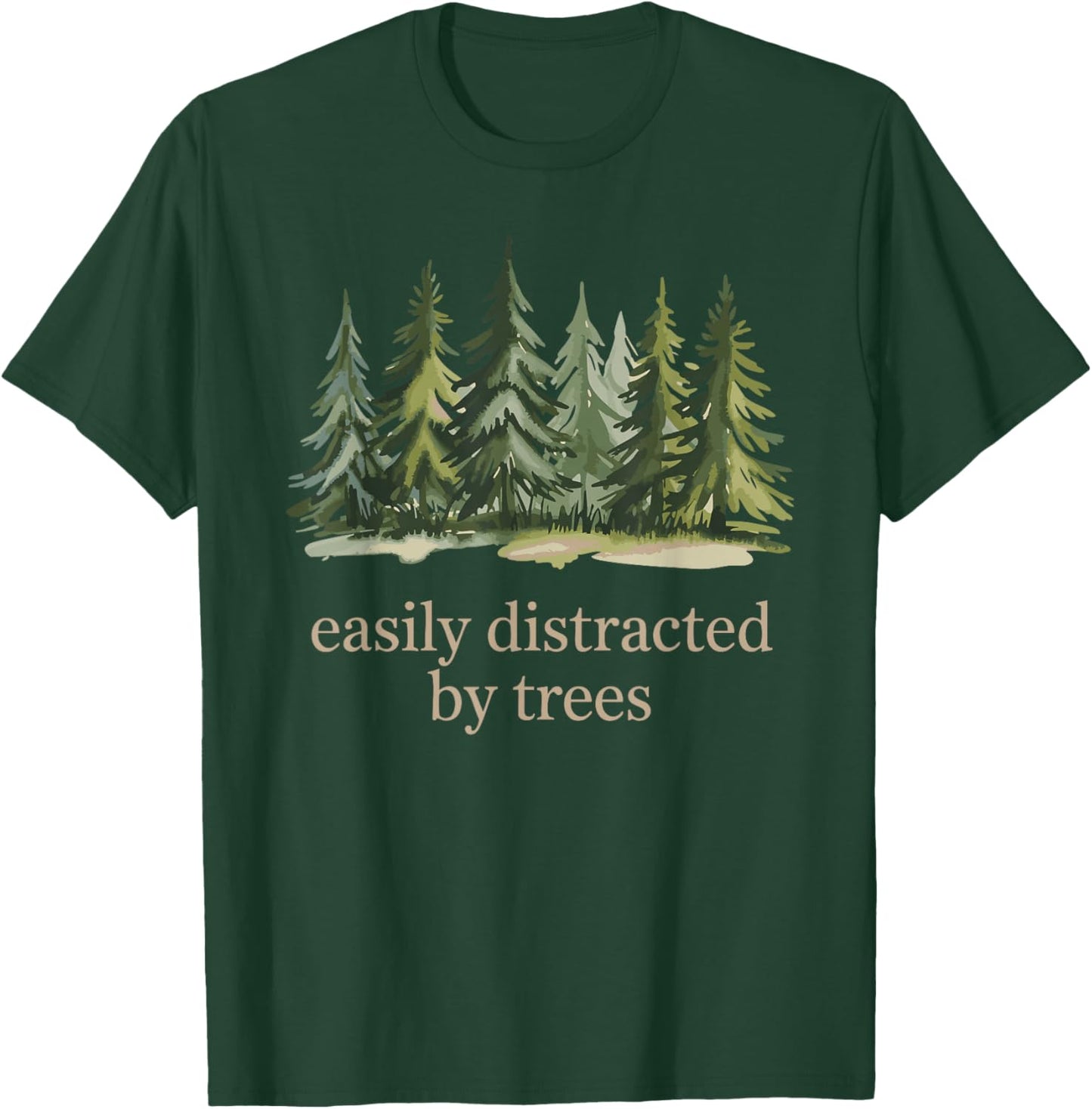 Easily Distracted by Trees | Nature Hiking Camping Out T-Shirt - T-Shirt | Forest