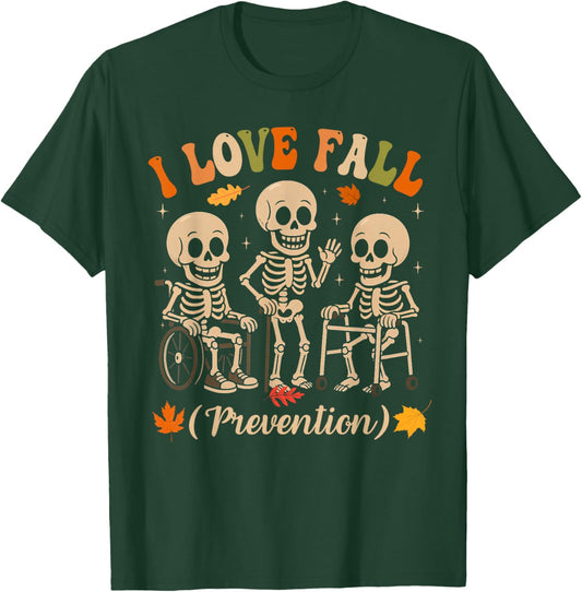 Skeleton I Love Fall Prevention Physical Therapy Nurse PT OT T-Shirt - T-Shirt | Forest