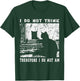 I Do Not Think Therefore I Do Not Am Funny Cat Meme T-Shirt - T-Shirt | Forest