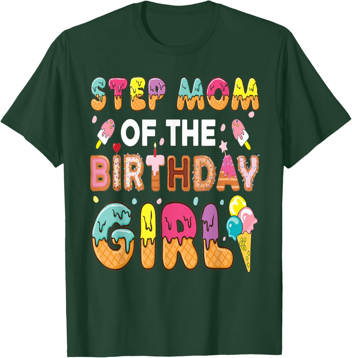 Step-Mom of The Birthday Girl Ice Cream Bday Party T-Shirt - T-Shirt | Forest