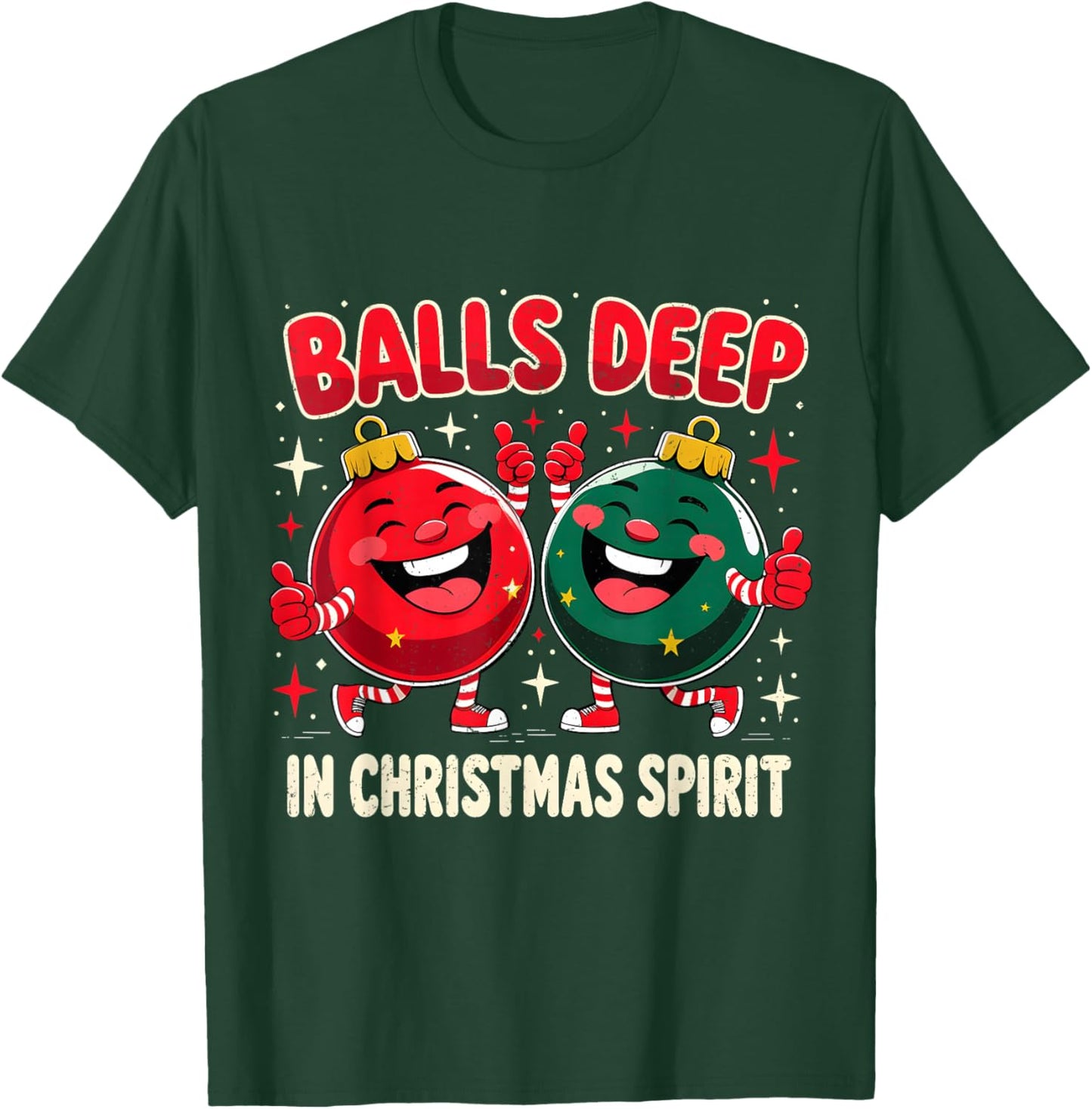 Balls Deep in Christmas Spirit Funny Ornament T-Shirt - T-Shirt | Forest