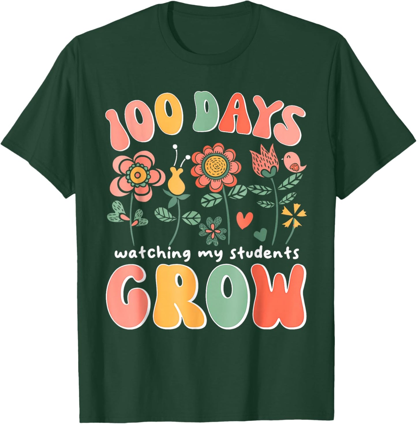 100 Day Watching My Students Grow 100 Days of School Teacher T-Shirt - T-Shirt | Forest