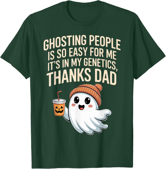 Ghosting People Thanks Dad Ghost Funny Dad Joke Halloween T-Shirt - T-Shirt | Forest