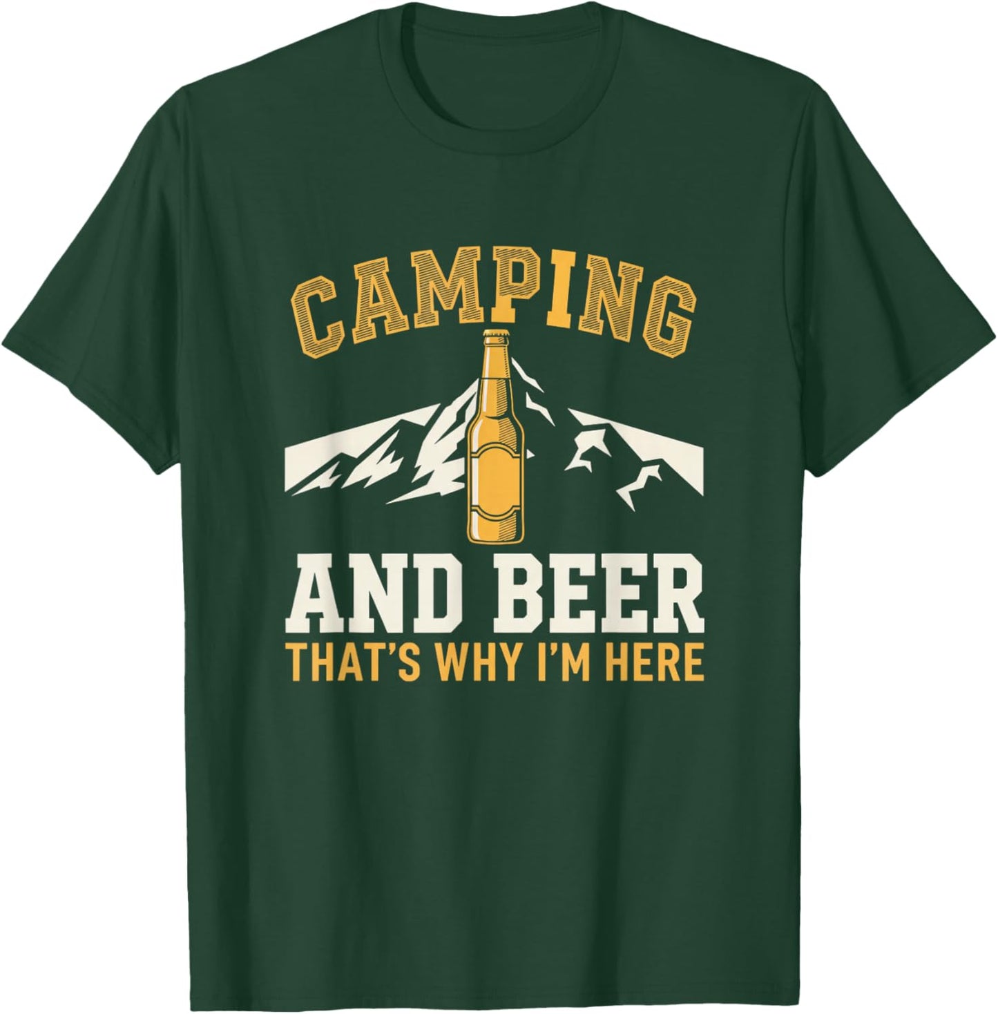 Camping and Beer Thats Why Im Here Mountain Beer Humor T-Shirt - T-Shirt | Forest