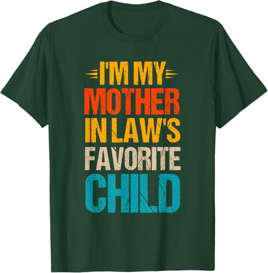 Im My Mother in Laws Favorite Child Funny Mother Son in Law T-Shirt - T-Shirt | Forest