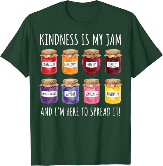 Kindness is My Jam and I'm Here to Spread It T-Shirt - T-Shirt | Forest