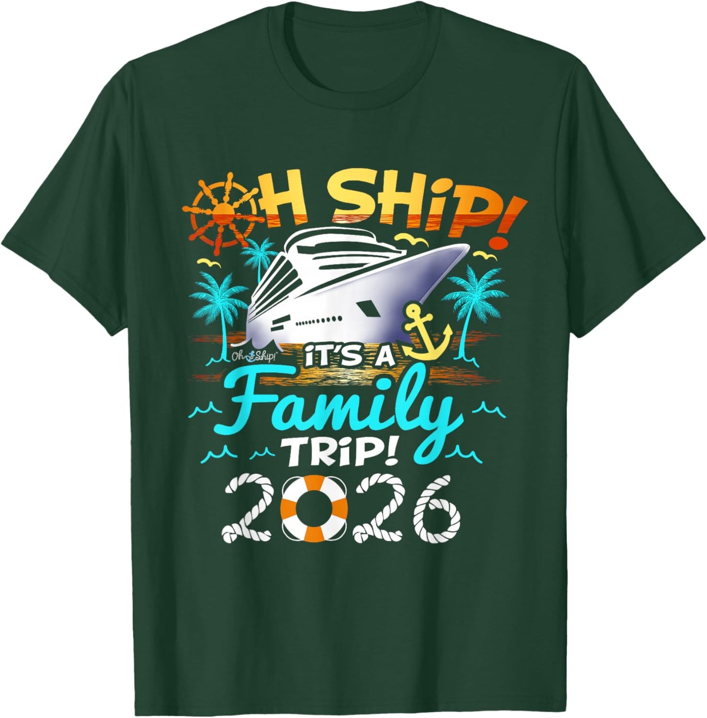 Oh Ship It's a Family Trip 2026 Family Matching Cruise Trip T-Shirt - T-Shirt | Forest