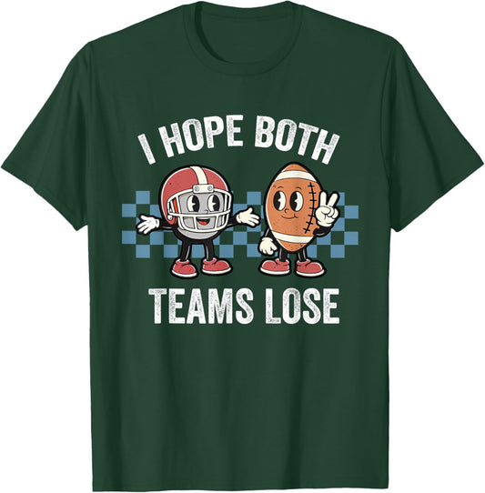 I Hope Both Teams Lose Retro Vintage Football Lovers 2026 T-Shirt - T-Shirt | Forest