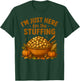 Im Just Here for The Stuffing T-Shirt - T-Shirt | Forest