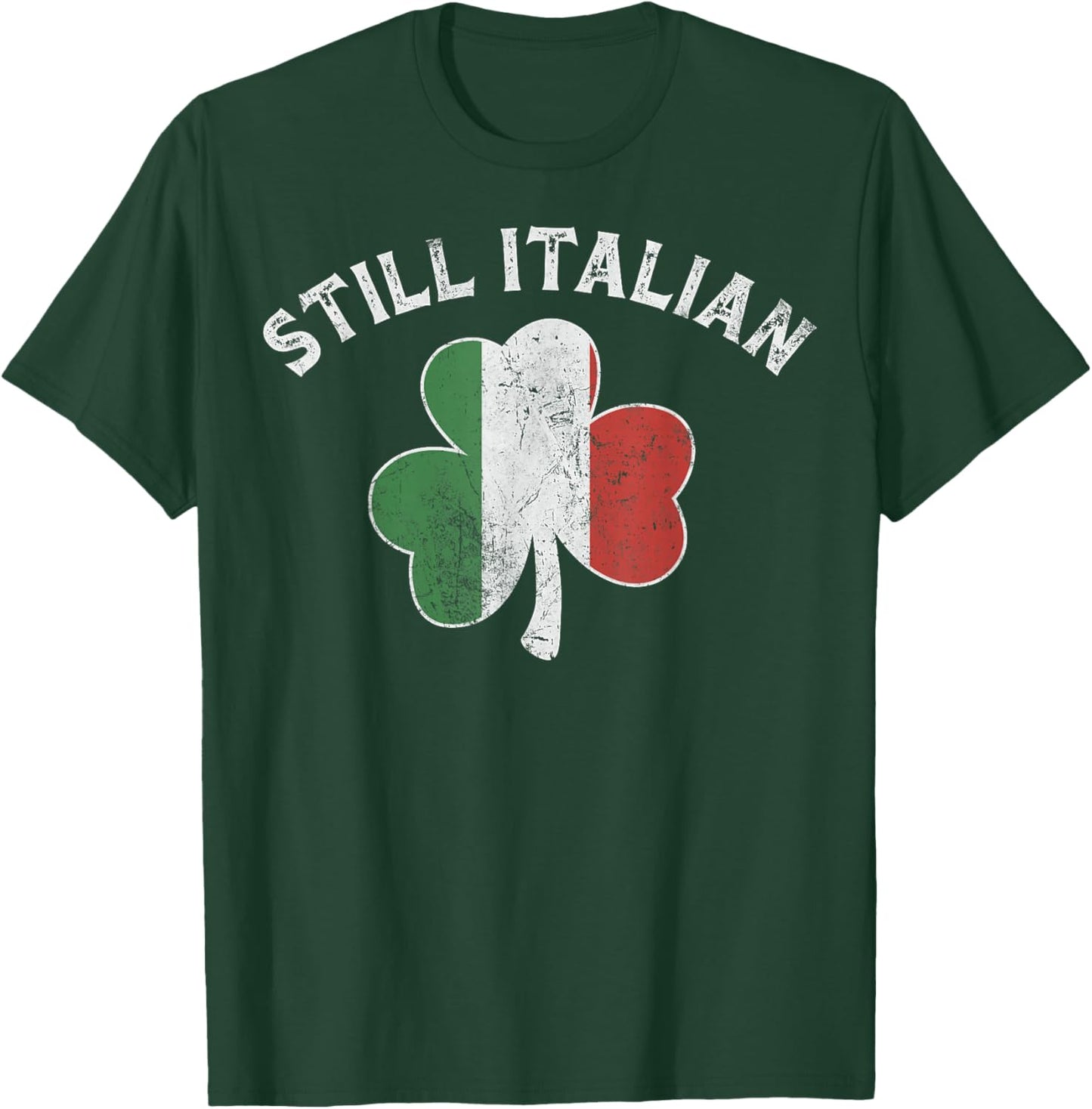 Still Italian Shamrock Funny St Patricks Day Saint Pattys T-Shirt - T-Shirt | Forest
