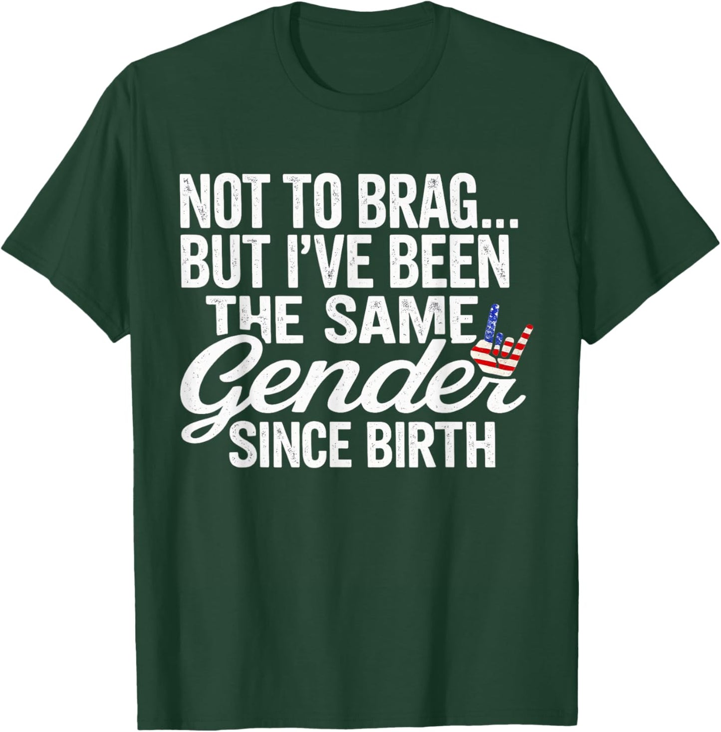 Not to Brag Same Gender Since Birth Funny Patriotic USA T-Shirt - T-Shirt | Forest