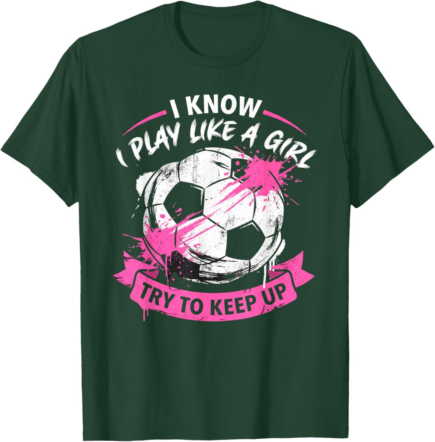 Play Like a Girl Pink Soccer Splatter Distressed Sports Art T-Shirt - T-Shirt | Forest