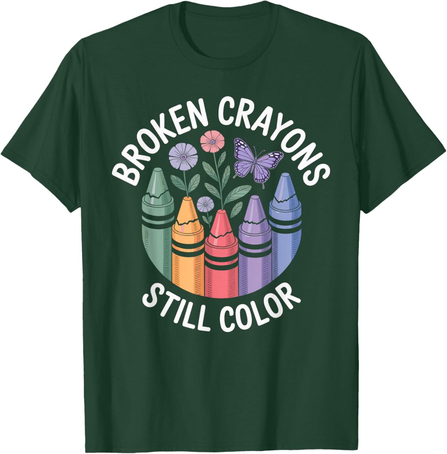 Broken Crayons Still Color Mental Health Matters Awareness T-Shirt - T-Shirt | Forest