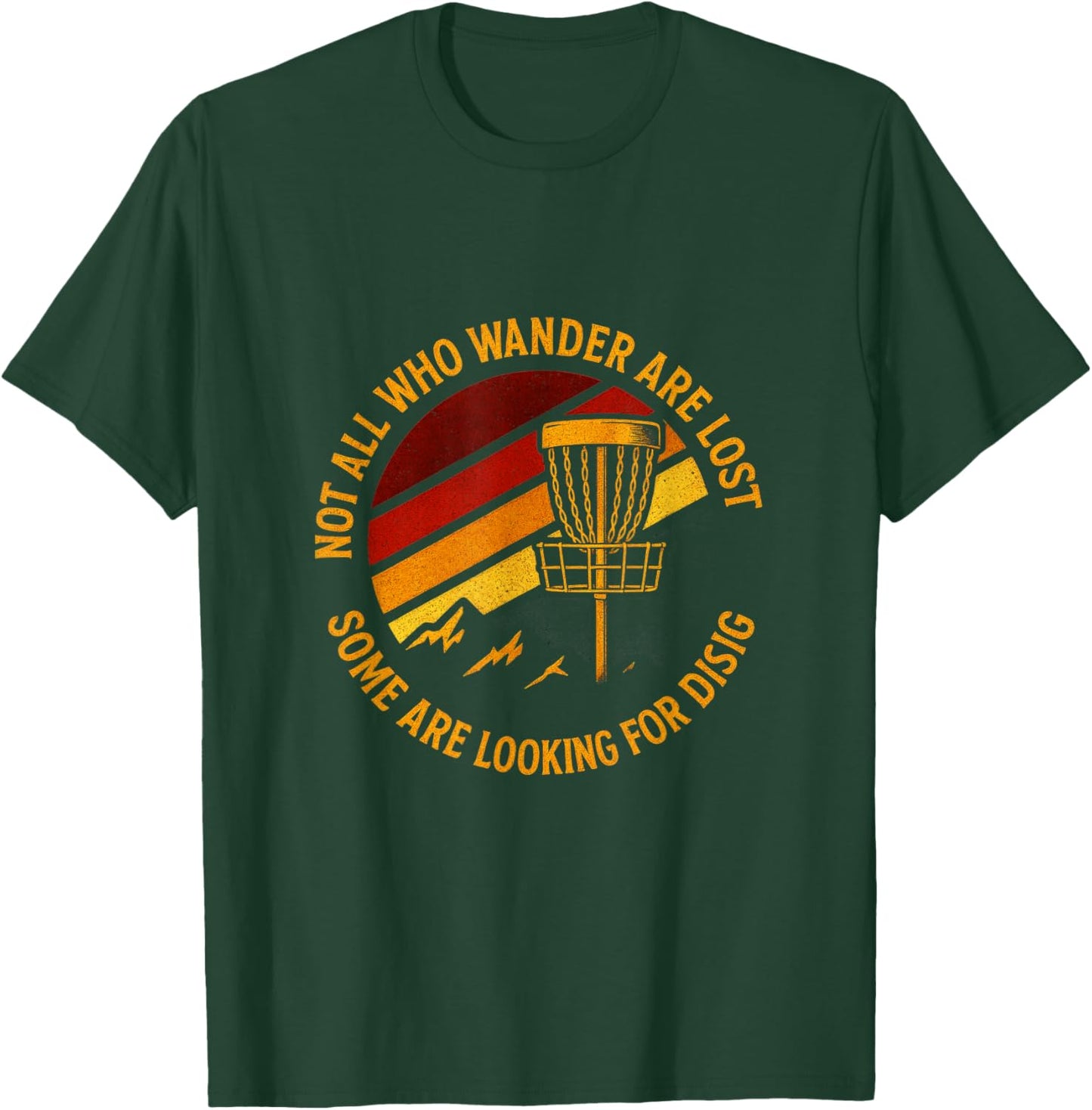 Not All Who Wander are Lost - Funny Disc Golf Art T-Shirt - T-Shirt | Forest