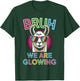 Bruh We are Glowing in My Glowing Era Men Women Kids T-Shirt - T-Shirt | Forest