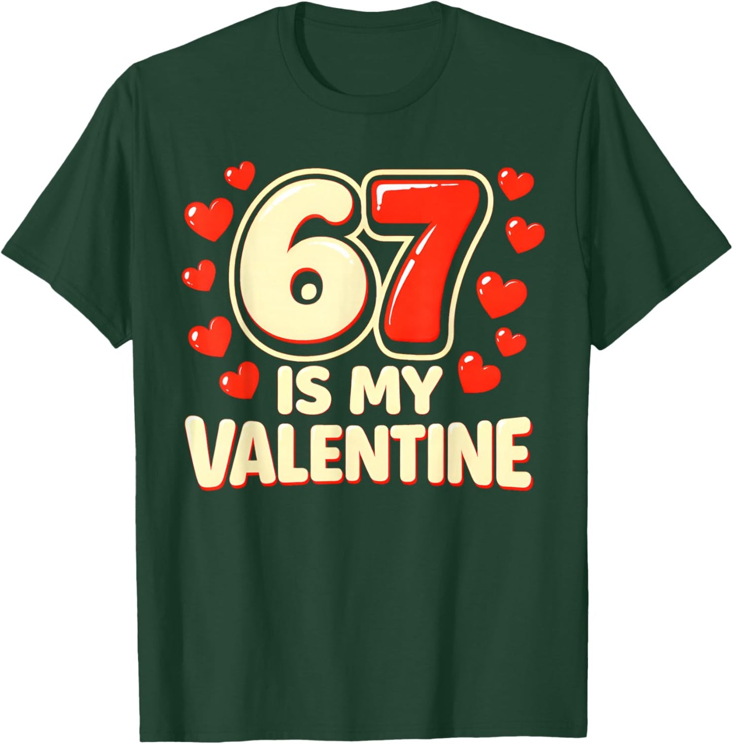 Six Seven is My Valentine 6 7 Valentines Meme T-Shirt - T-Shirt | Forest