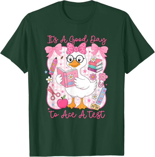 Its A Good Day to Ace A Test Silly Goose Test Day Students T-Shirt - T-Shirt | Forest