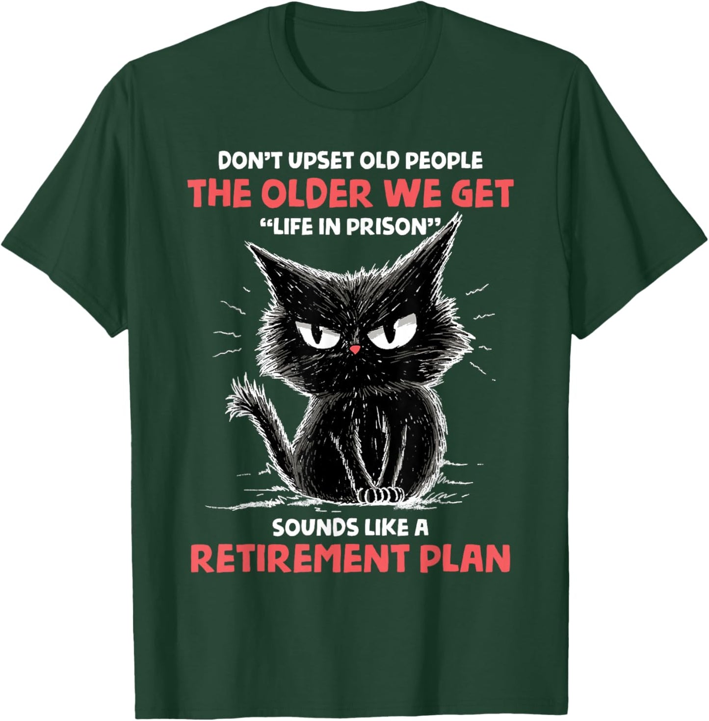 Don't Upset Old People Angry Cat Funny Sarcastic Retirement T-Shirt - T-Shirt | Forest