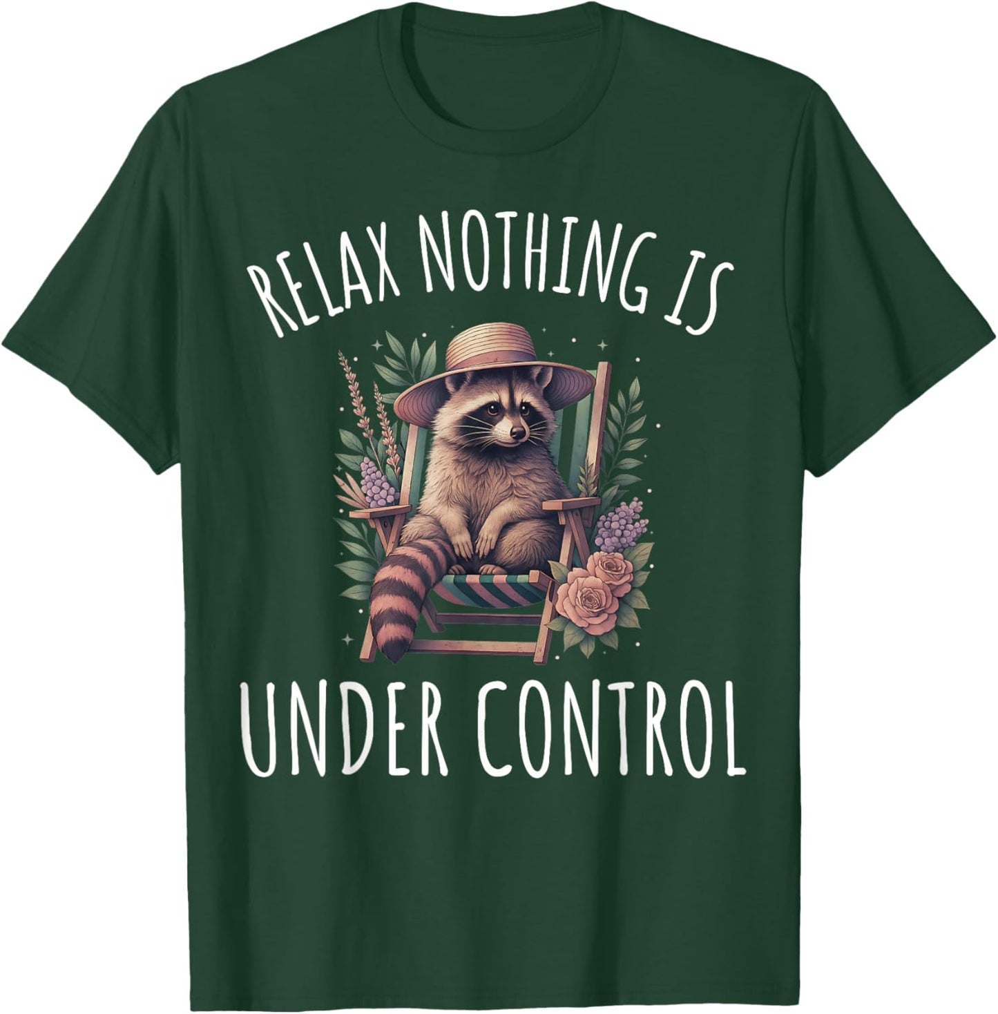 Funny Relax Nothing is Under Control Garden Raccoon T-Shirt - T-Shirt | Forest
