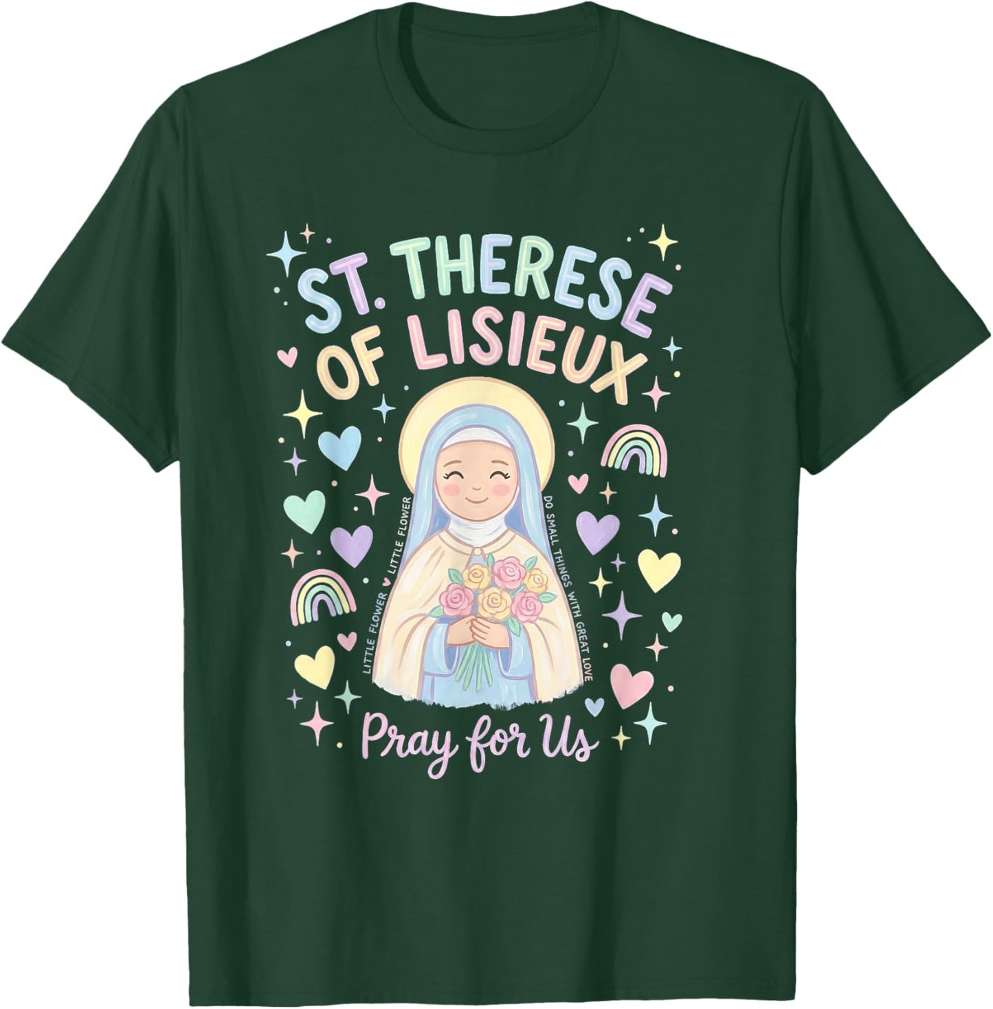 St Therese of Lisieux Little Flower Catholic Saint Pray T-Shirt - T-Shirt | Forest
