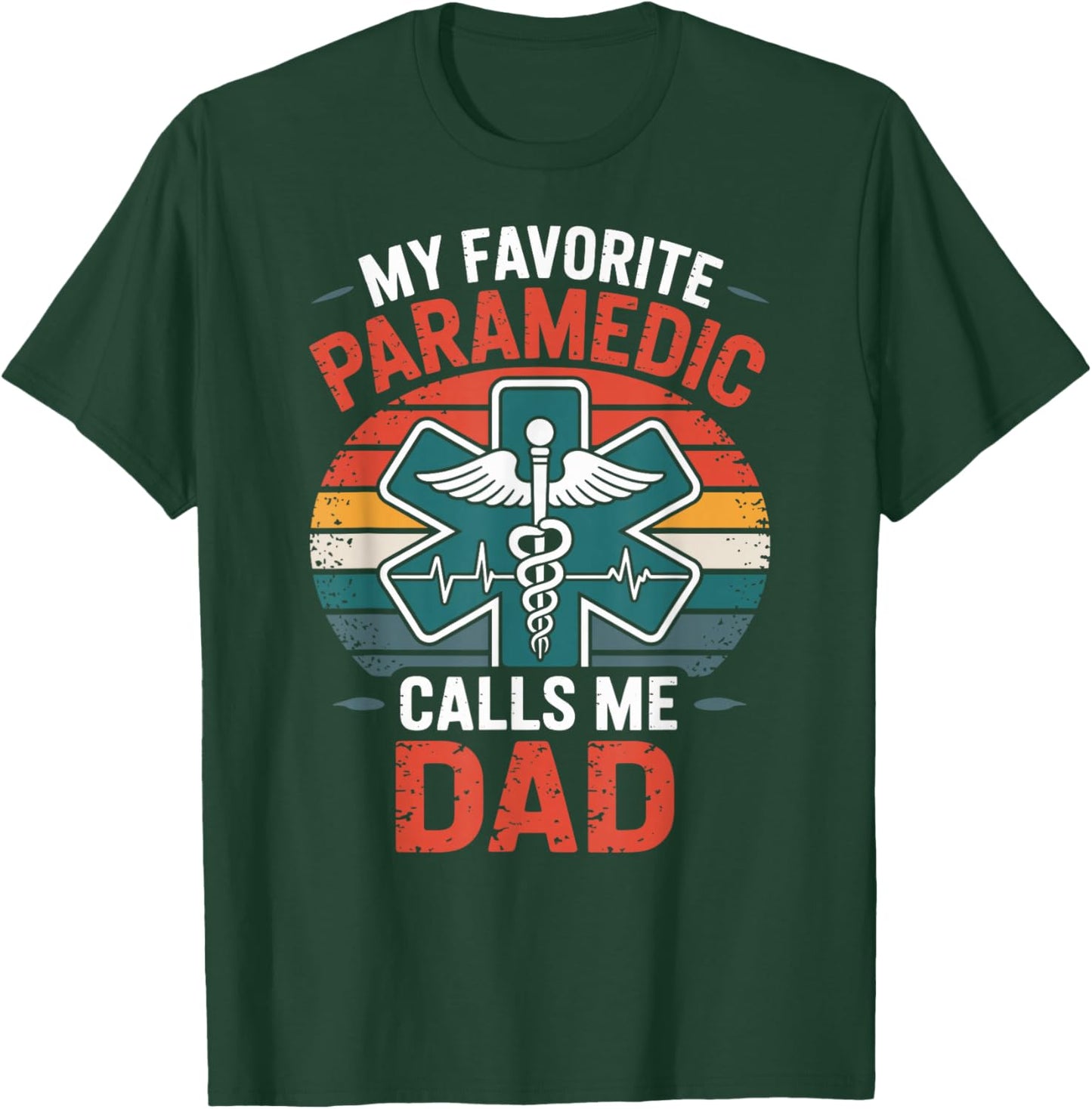My Favorite Paramedic Calls Me Dad T-Shirt - T-Shirt | Forest