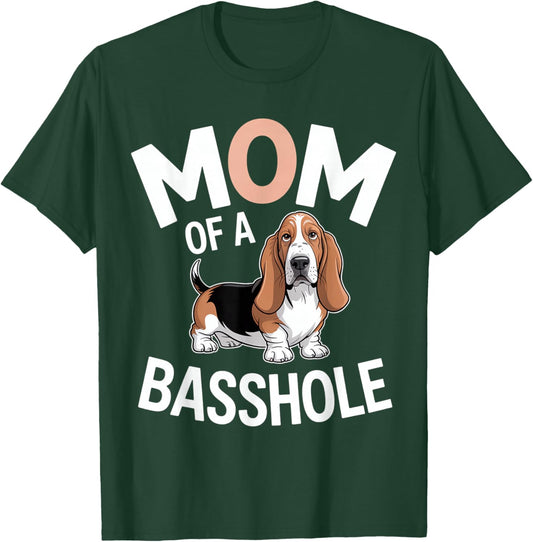 Mom of A Basshole T-Shirt - T-Shirt | Forest