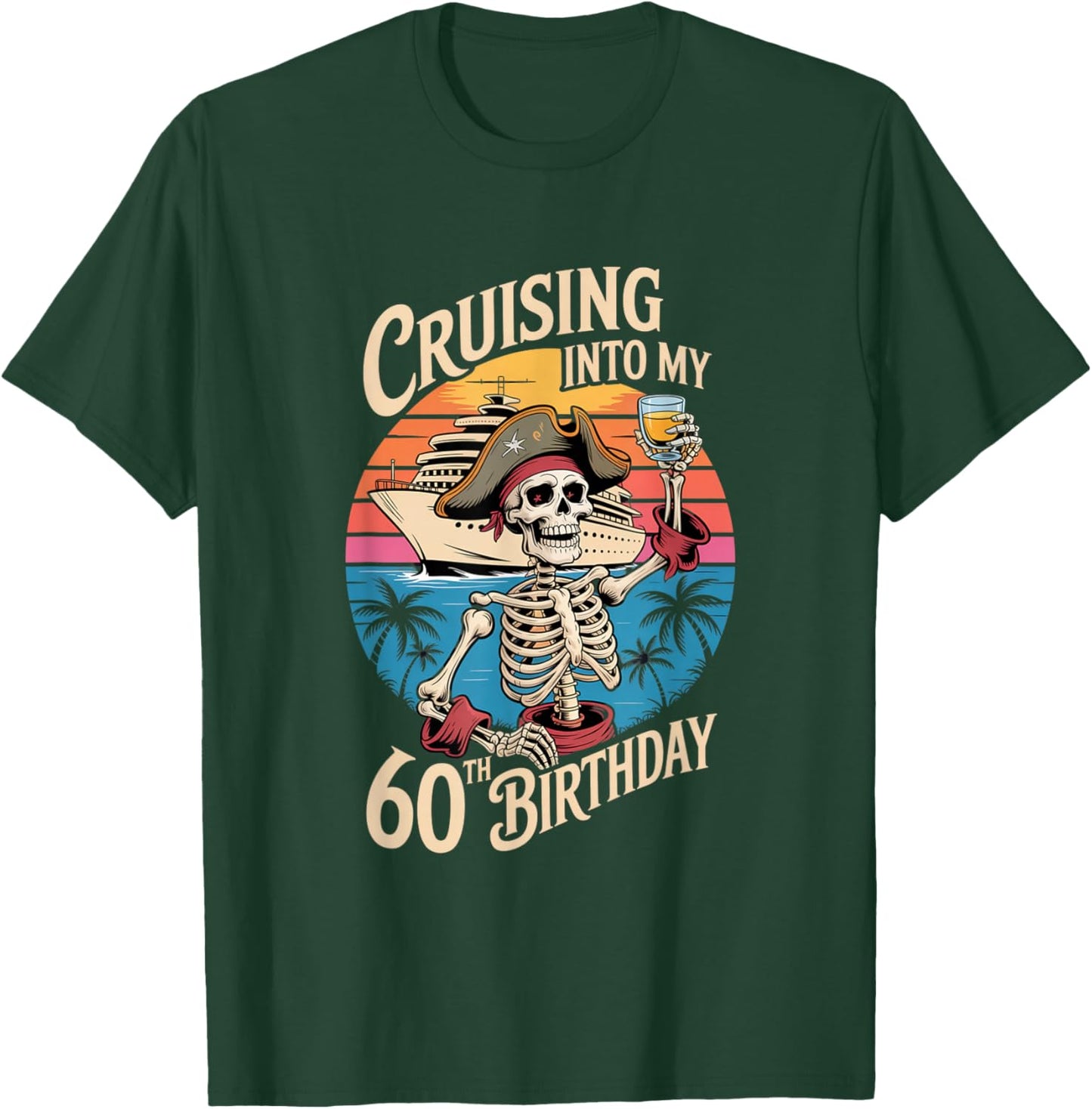 Cruising Into My 60th Birthday Skeleton Pirate Milestone T-Shirt - T-Shirt | Forest