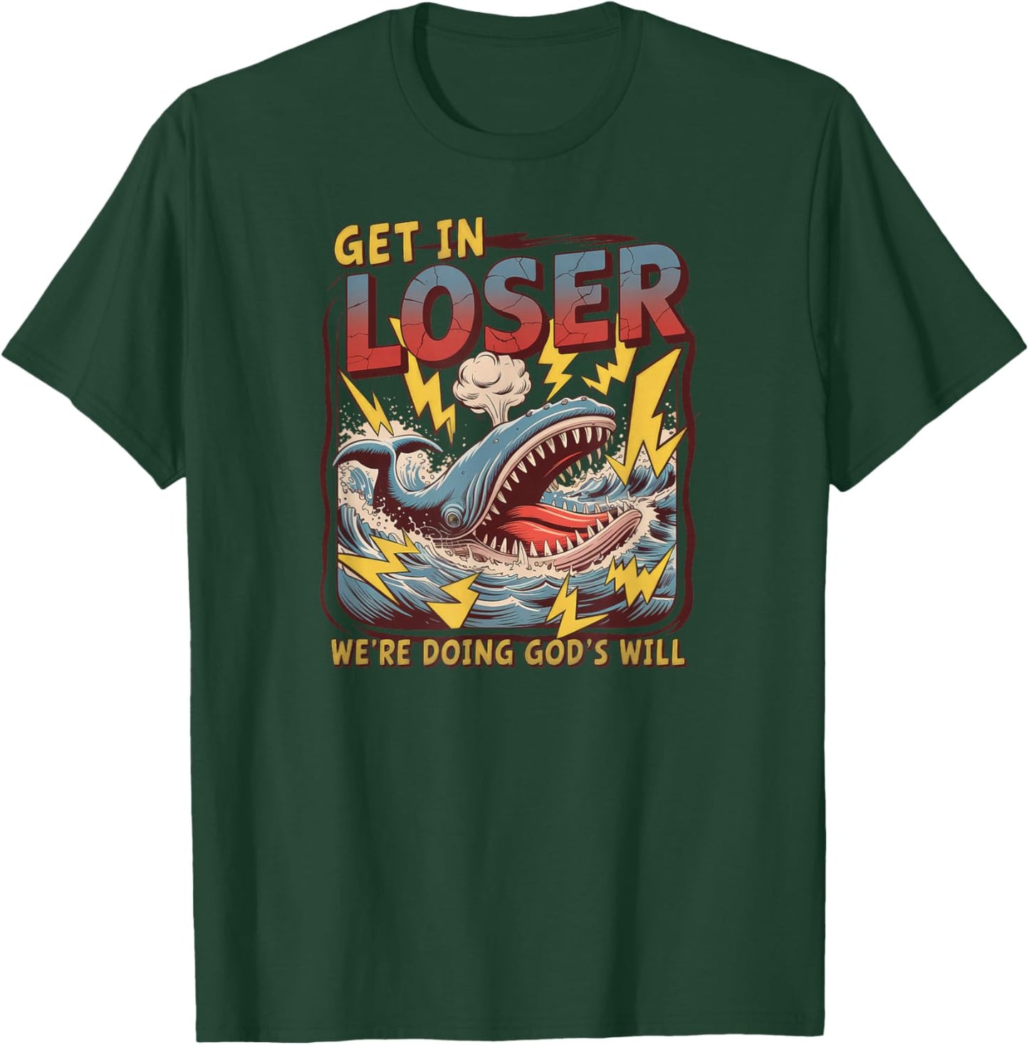 Get in Loser We're Doing God's Will T-Shirt - T-Shirt | Forest