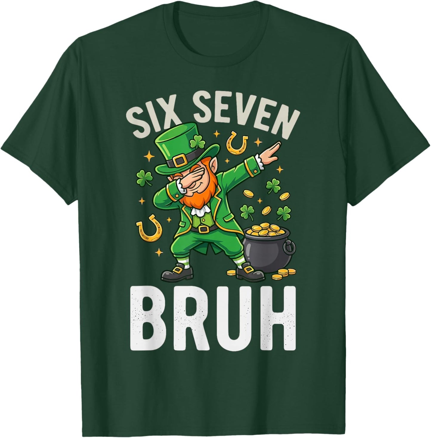 Six Seven Bruh 6 7 Meme Dabbing Leprechaun St Patricks Day T-Shirt - T-Shirt | Forest