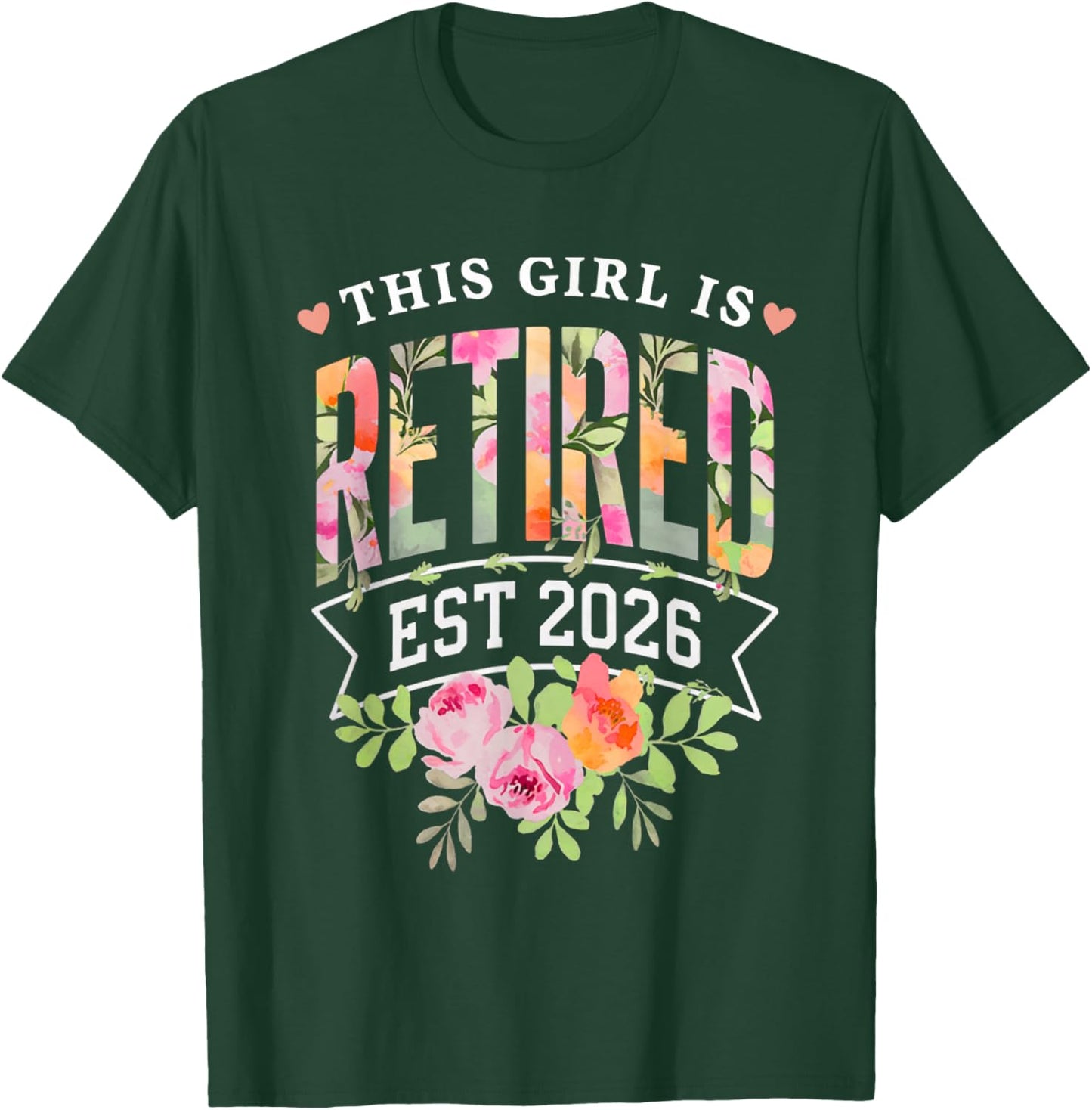 This Girl is Retired Est 2026 Women Retirement Floral Design T-Shirt - T-Shirt | Forest