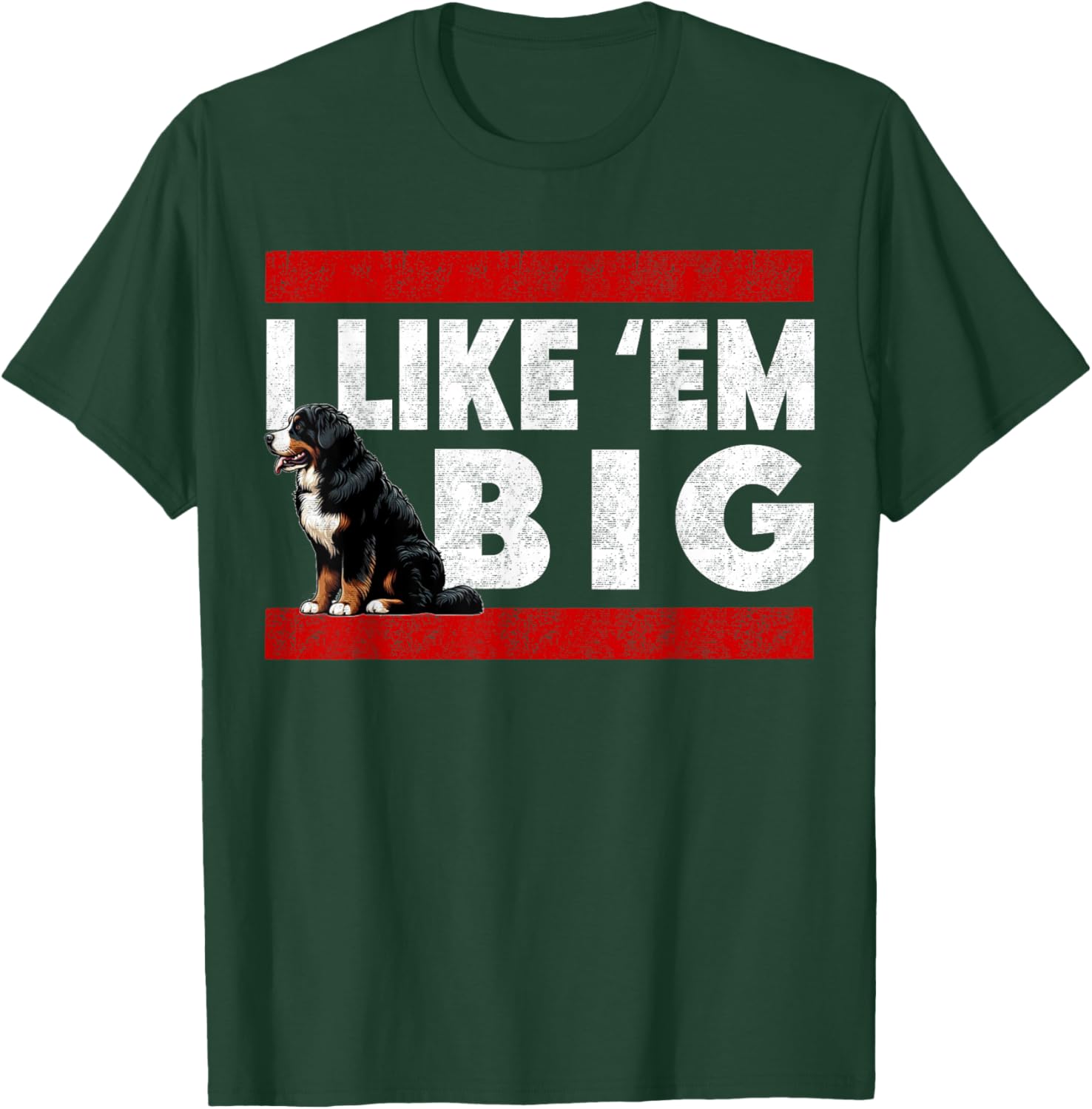 Bernese Mountain Dog - I Like Em Big, Funny Retro Berner T-Shirt - T-Shirt | Forest