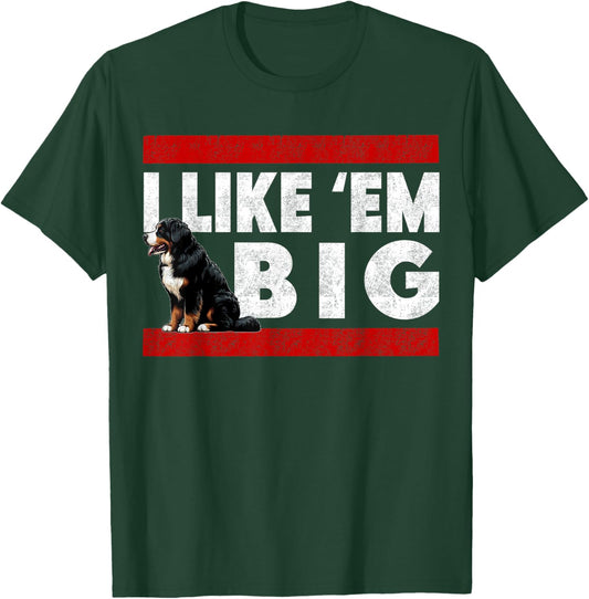 Bernese Mountain Dog - I Like Em Big, Funny Retro Berner T-Shirt - T-Shirt | Forest