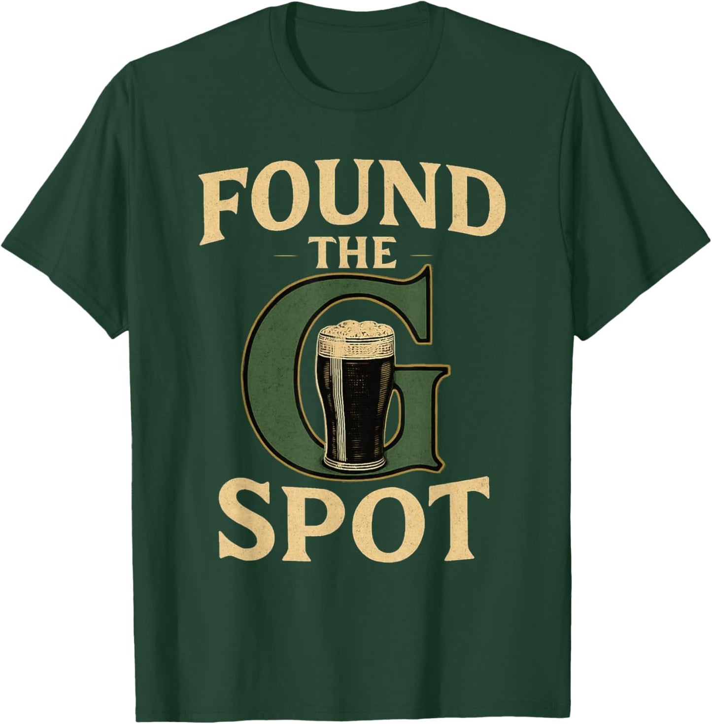 Found The G Spot Funny Irish Pub Beer Design T-Shirt - T-Shirt | Forest