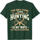 The Only Thing I Love More Than Hunting is My Wife - Hunter T-Shirt - T-Shirt | Forest