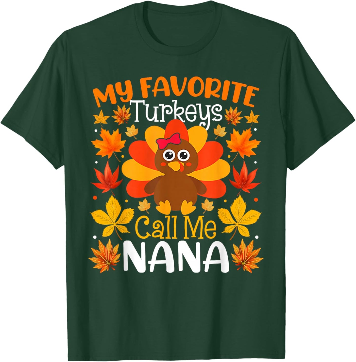 My Favorite Turkeys Call Me Nana Thanksgiving Family T-Shirt - T-Shirt | Forest