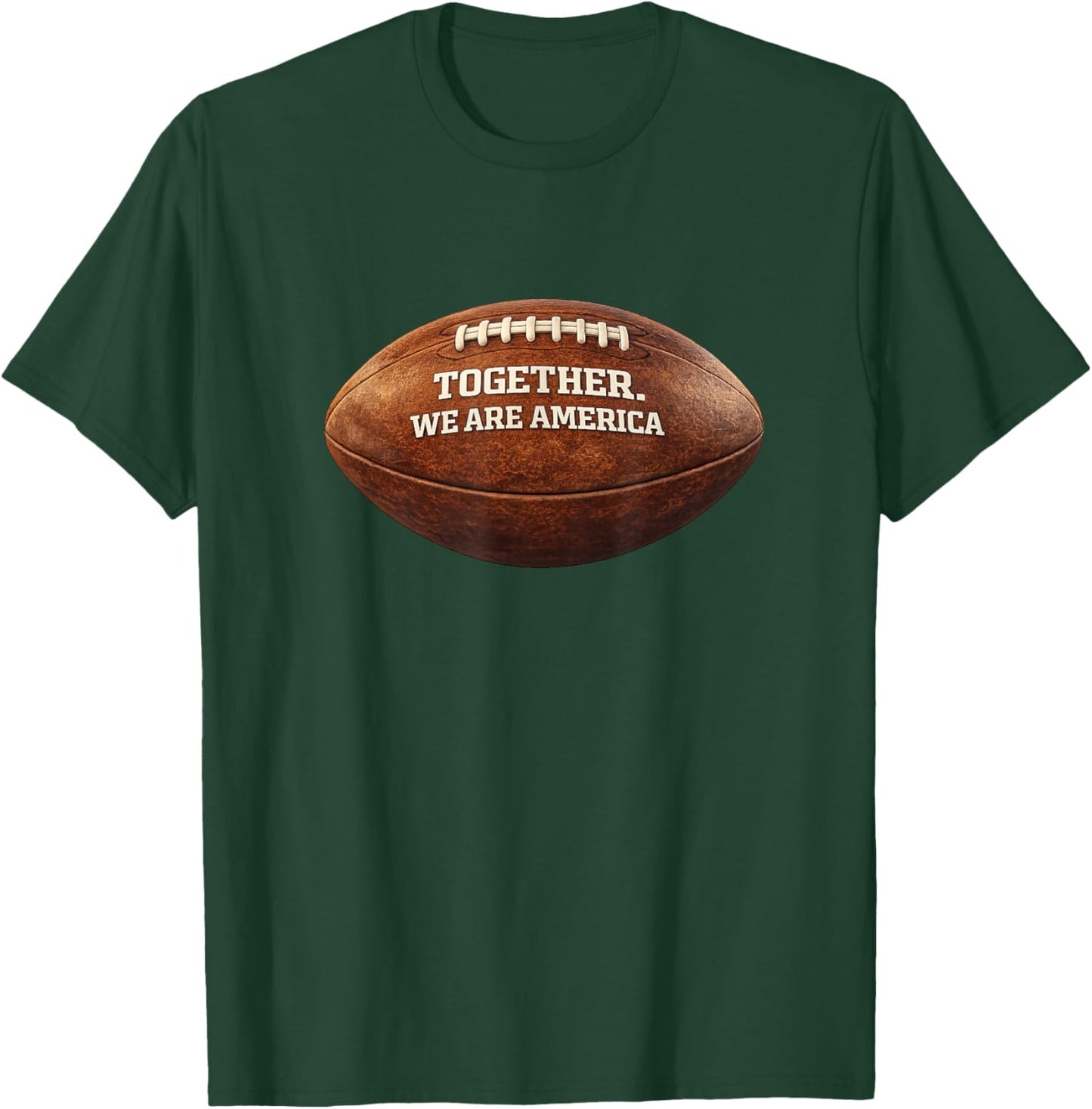 Together We are America Patriotic American Football Design T-Shirt - T-Shirt | Forest