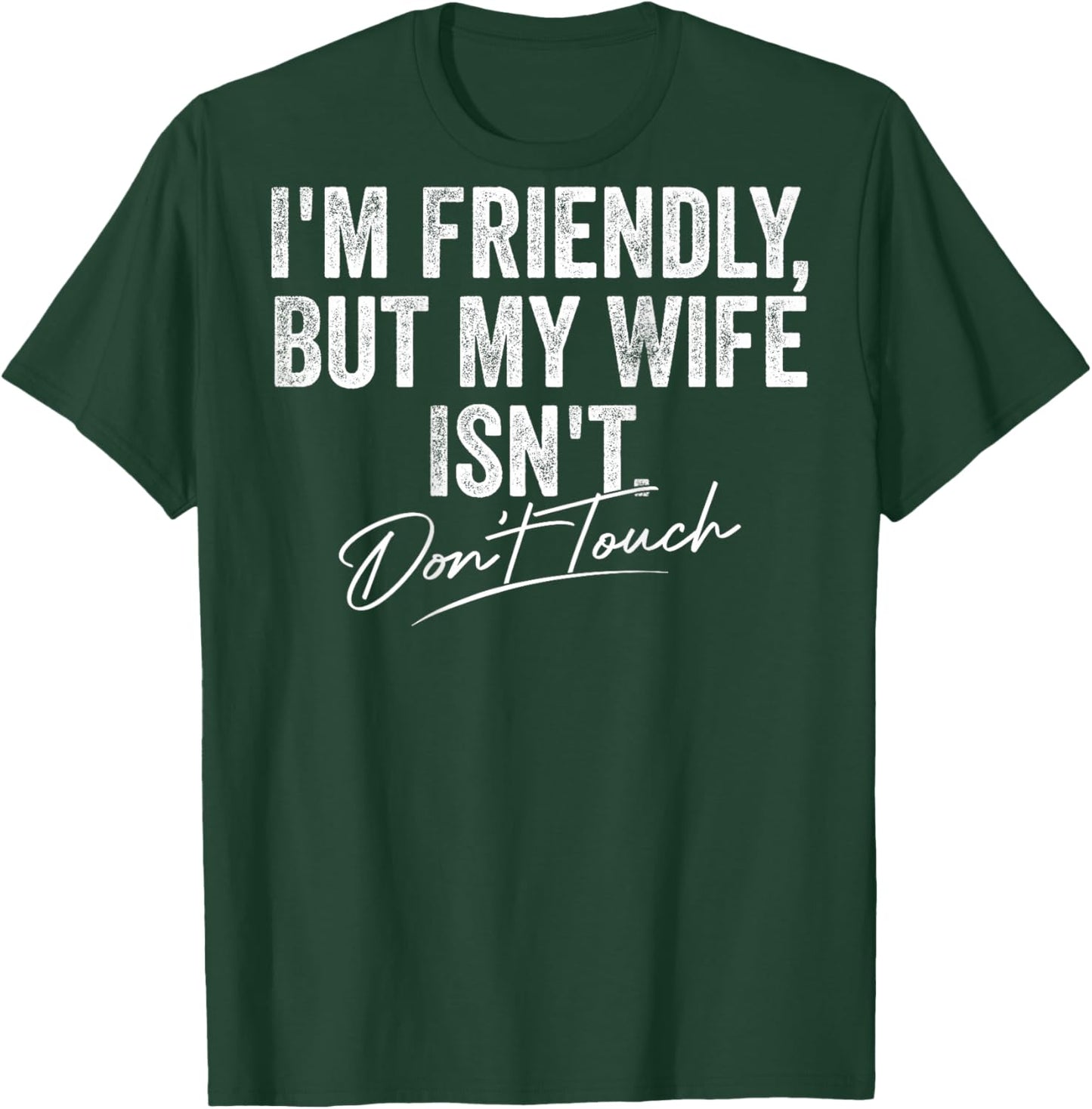 I'm Friendly But My Wife Isn't Don't Touch Women T-Shirt - T-Shirt | Forest