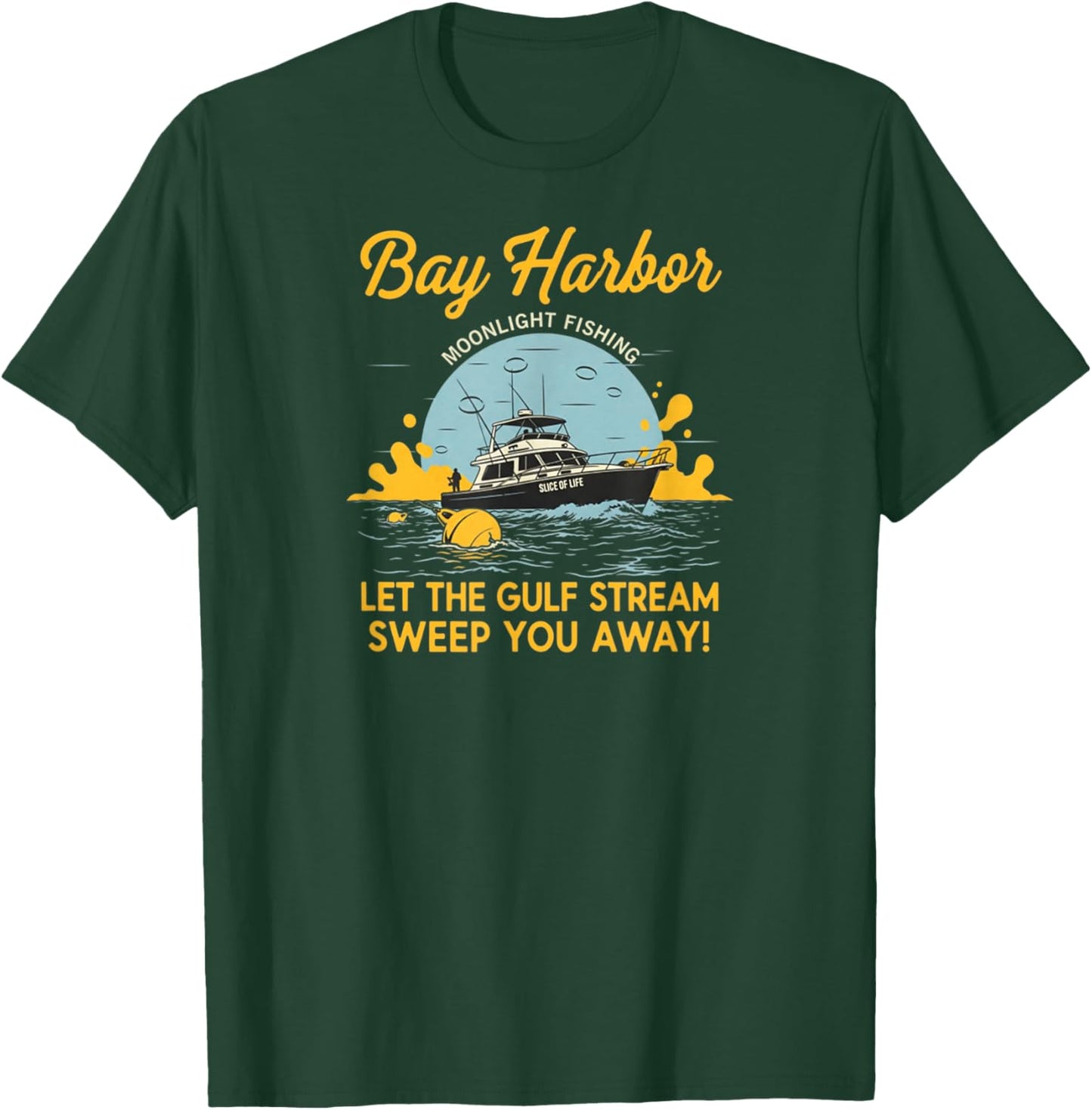 Bay Harbor Moonlight Fisher Let The Gulf Stream Sweep Away T-Shirt - T-Shirt | Forest