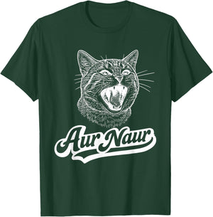 AUR Naur Cat Funny Sarcastic Oh No Australian Accent T-Shirt - T-Shirt | Forest