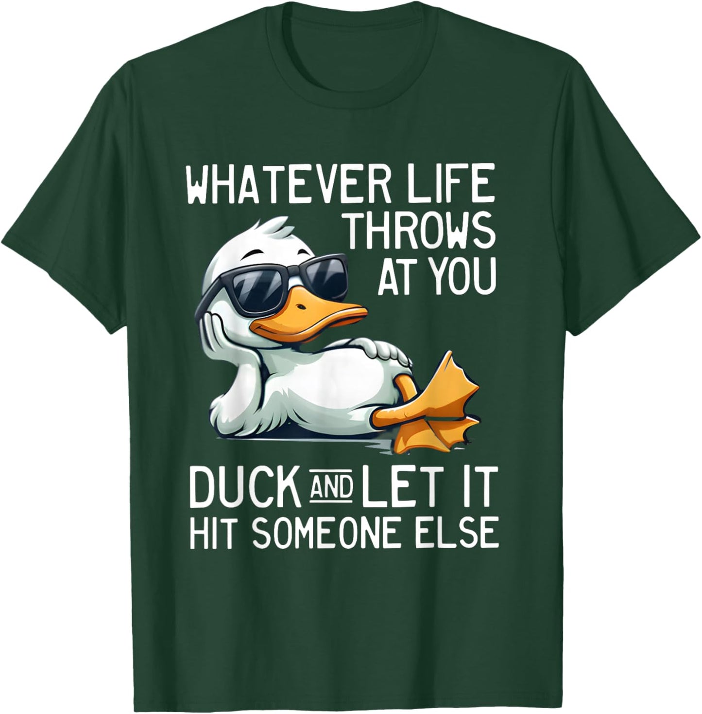 Whatever Throws at You Duck and Let It Hit Someone Else T-Shirt - T-Shirt | Forest