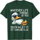 Whatever Throws at You Duck and Let It Hit Someone Else T-Shirt - T-Shirt | Forest