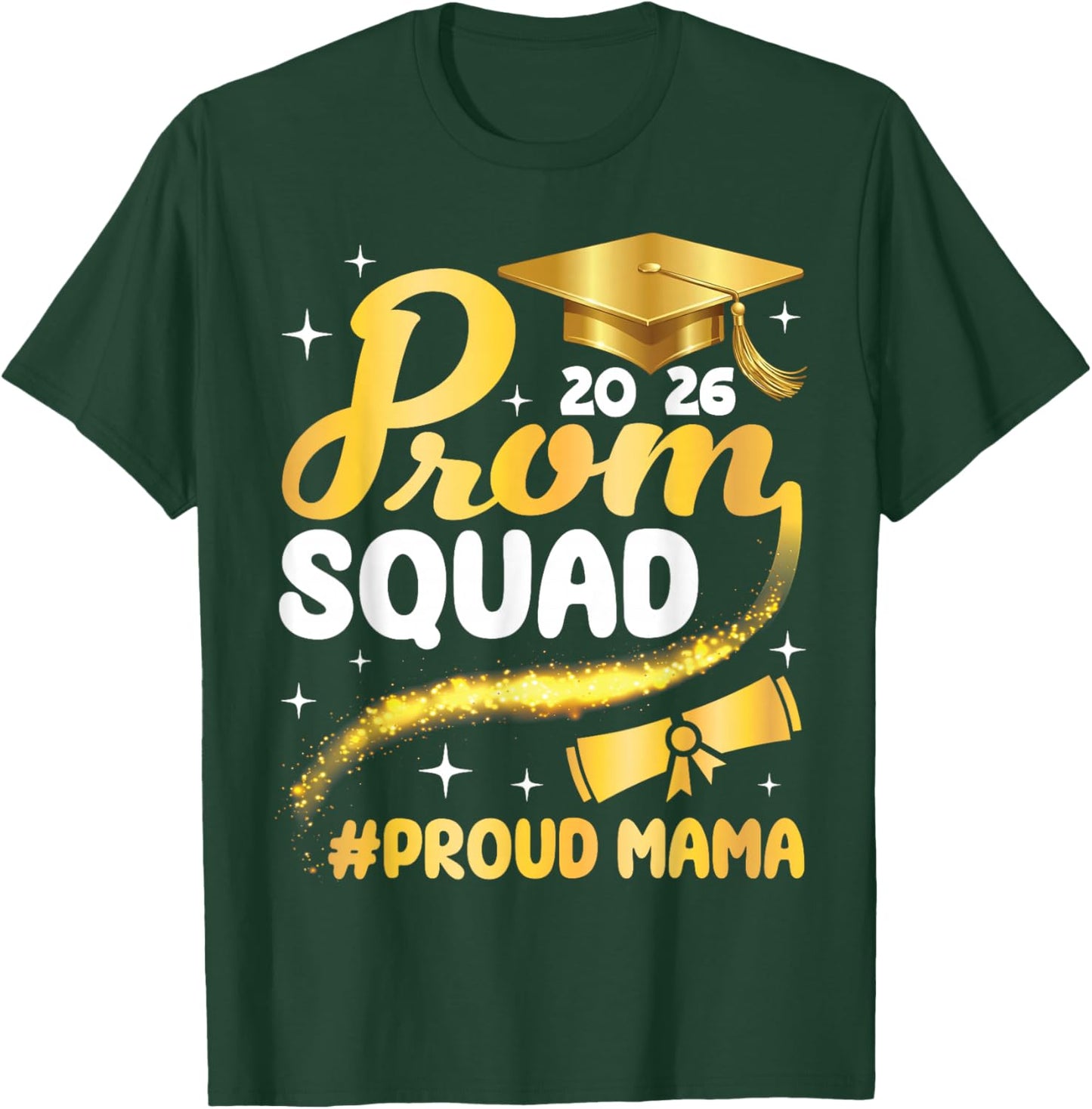 Class of 2026 Prom Squad Proud Mama Graduation Son Daughter T-Shirt - T-Shirt | Forest