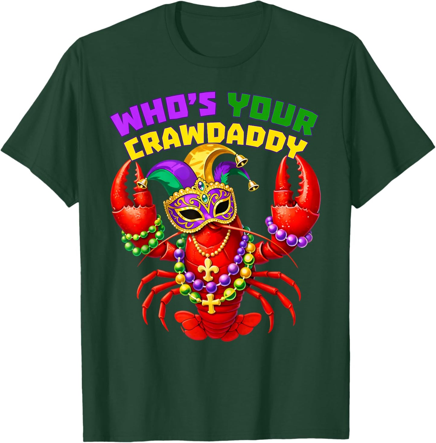Whos Your Crawdaddy Crawfish Beads Funny Men Women Carnival T-Shirt - T-Shirt | Forest