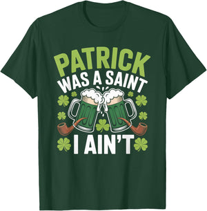Funny St. Patrick was a Saint I Ain’t Green Beer Party T-Shirt - T-Shirt | Forest