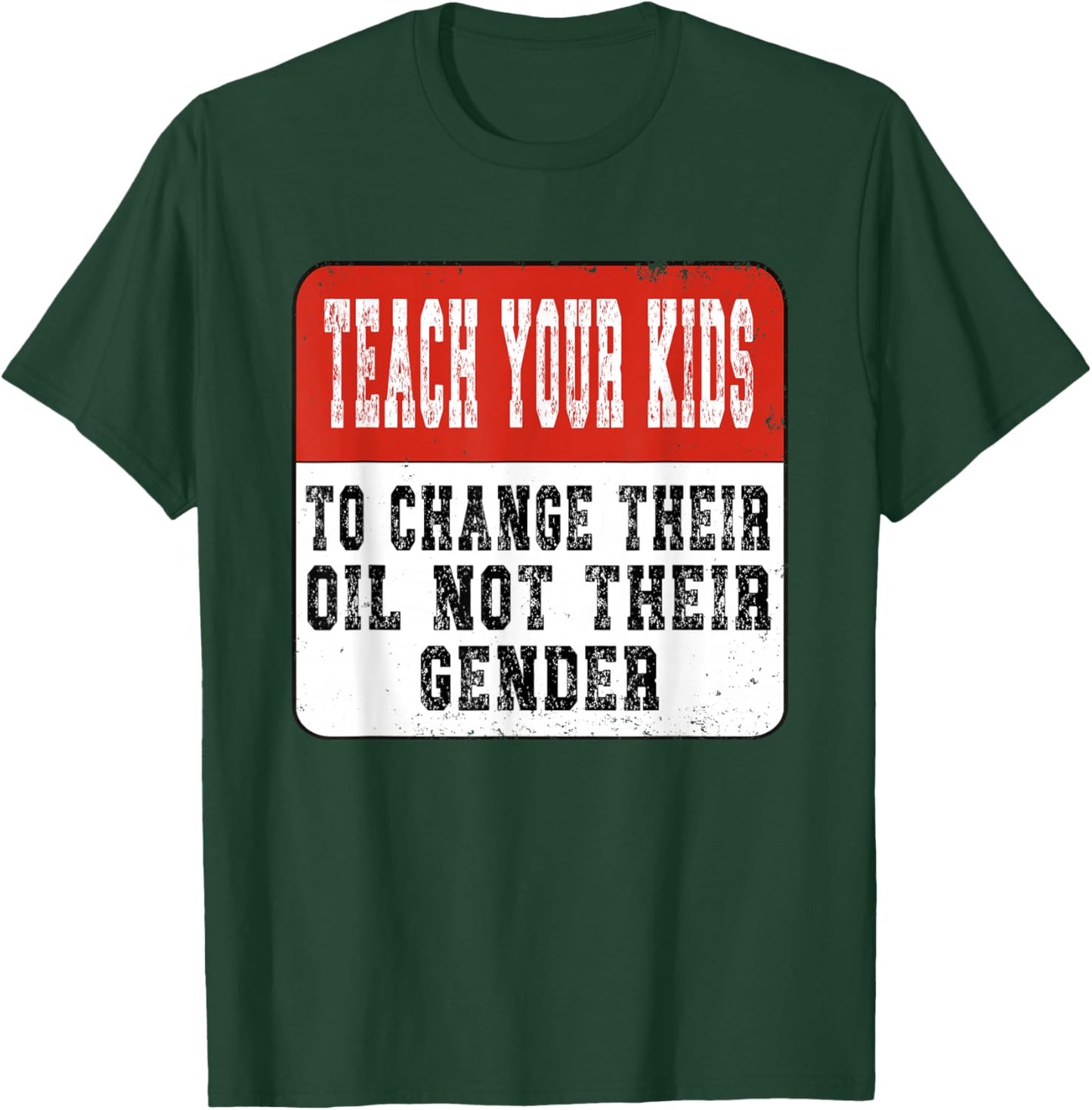 Teach Your Kids to Change Their Oil Not Their Gender T-Shirt - T-Shirt | Forest