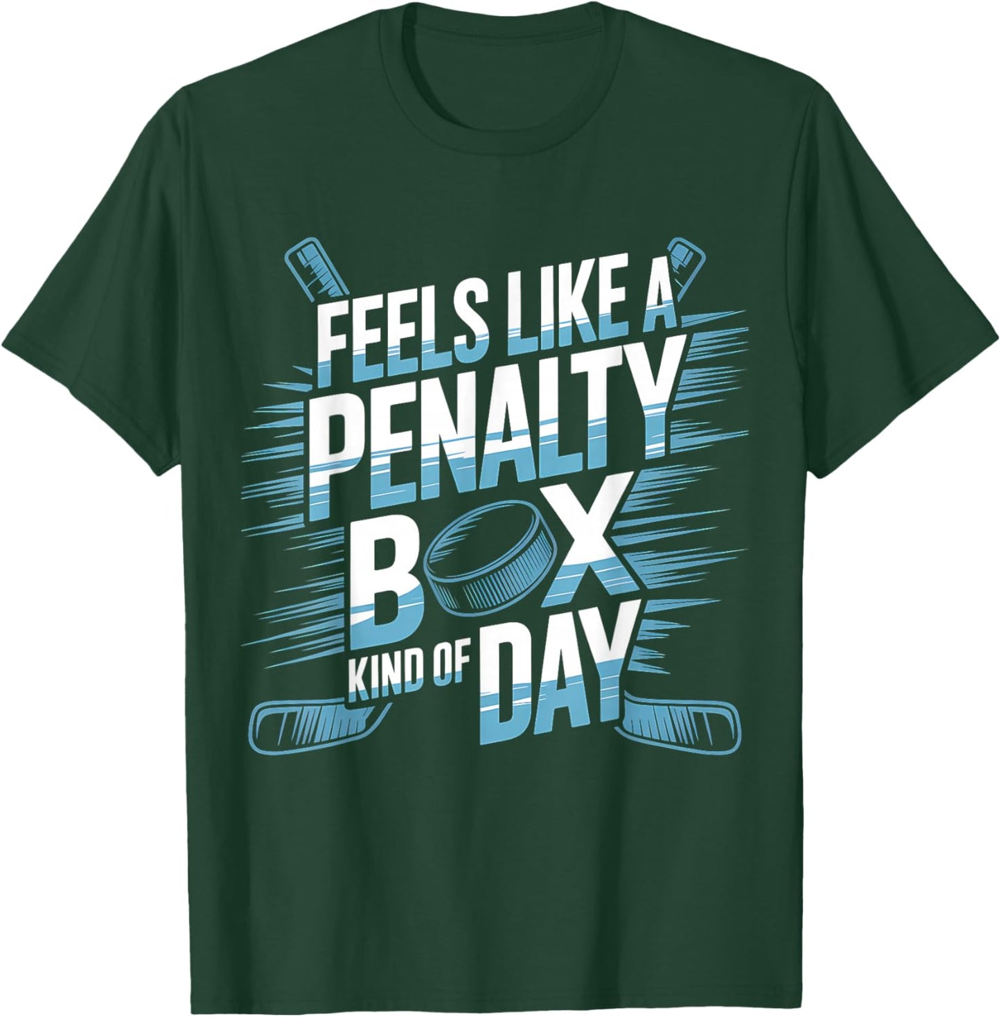Feels Like A Penalty Box Kind of Day Funny Hockey T-Shirt - T-Shirt | Forest