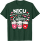 NICU Where You're Never Too Young for Caffeine NICU Nurse T-Shirt - T-Shirt | Forest