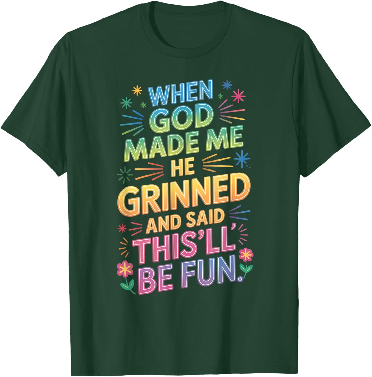 When God Made Me He Grinned Said This'll Be Fun Kids T-Shirt - T-Shirt | Forest