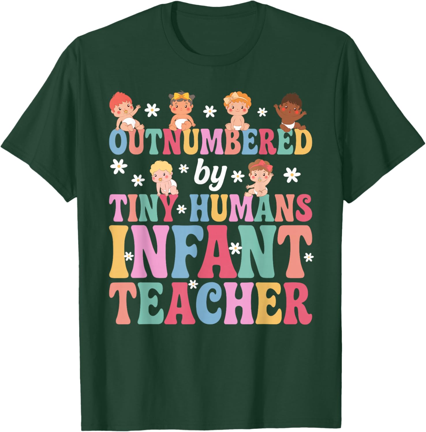 Outnumbered By Tiny Humans Infant Teacher Infant Teaching T-Shirt - T-Shirt | Forest